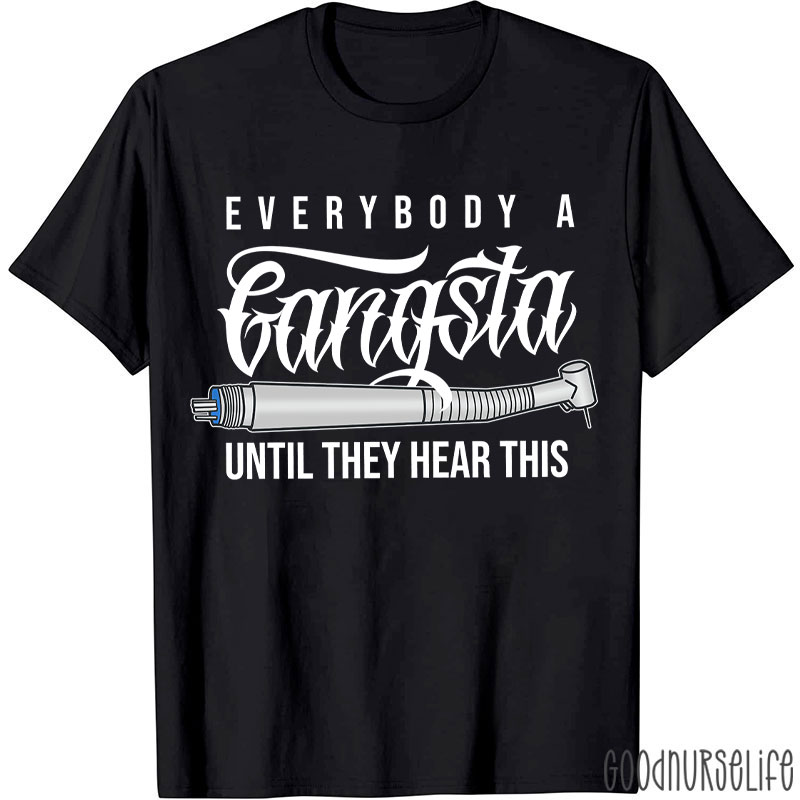 Everybody A Gangsta Until They Hear This T-Shirt
