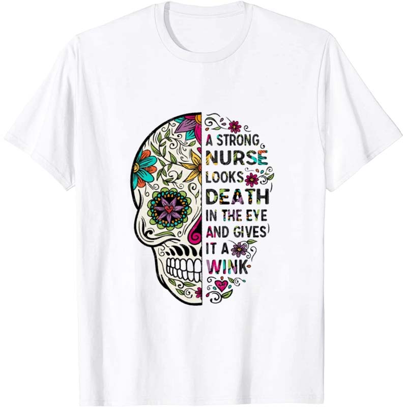 A Strong Nurse Gives Death A Wink Nurse T-Shirt