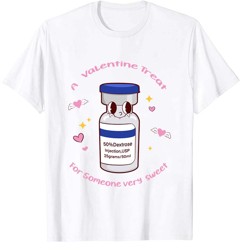 A Valentine Treat For Someone Very Sweet Nurse T-Shirt