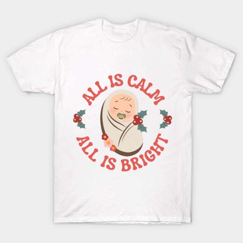 All Is Calm All Is Bright Nurse T-Shirt