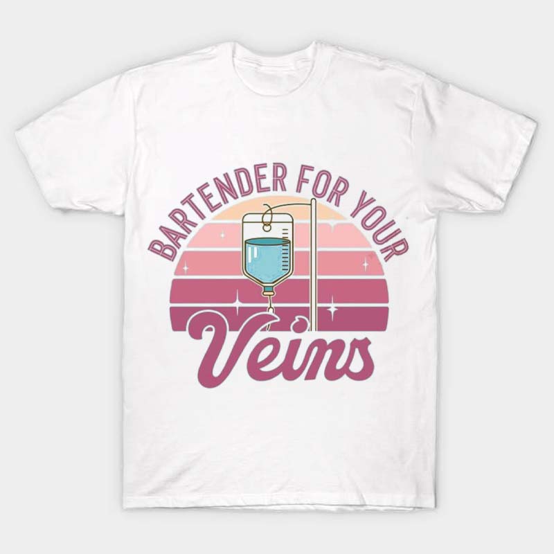 Bartender For Your Veins Nurse T-Shirt