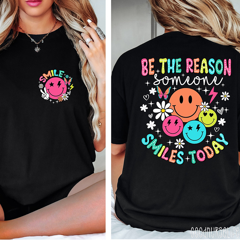 Be The Reason Someone Smiles Today Dental Two Sided T-Shirt