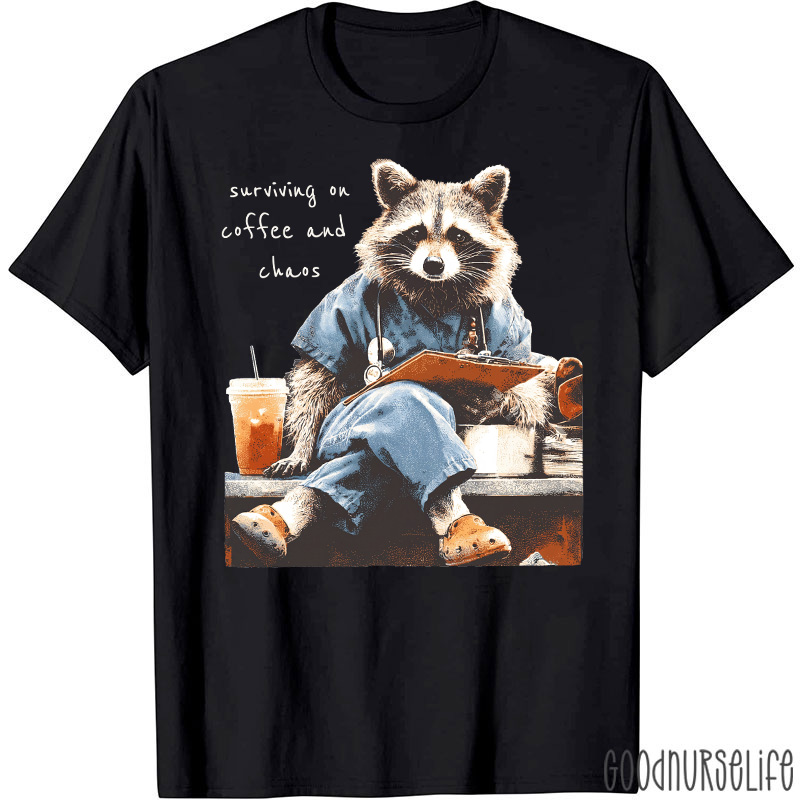 Surviving On Coffee And Chaos Nurse T-Shirt