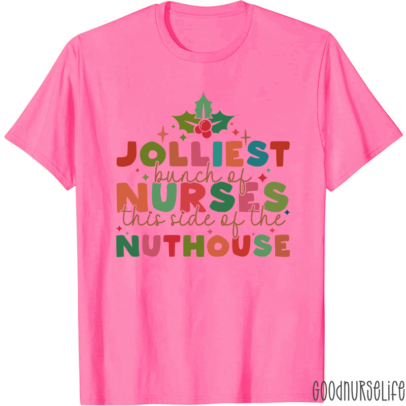Christmas Nursing Jolliest Bunch Of Nurses This Side Of The Nuthouse Nurse T-Shirt
