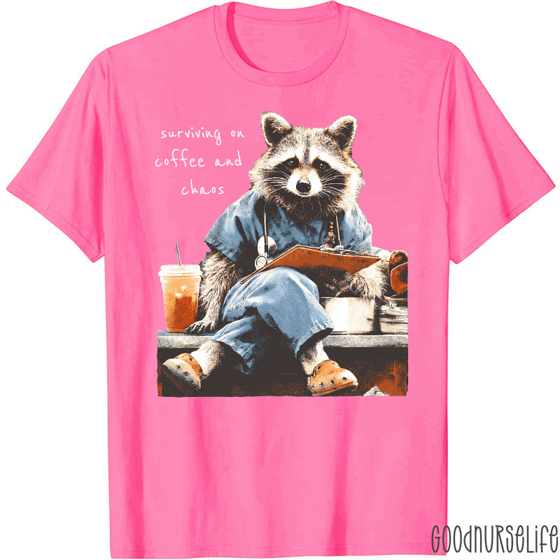 Surviving On Coffee And Chaos Nurse T-Shirt