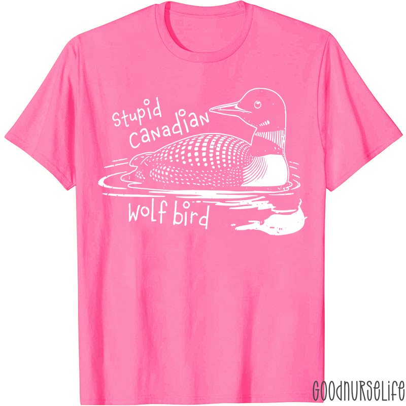 Stupid Canadian Wolf Bird T-shirt