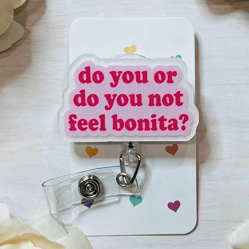 Do You Or Do You Not Feel Bonita Nurse Badge Reel