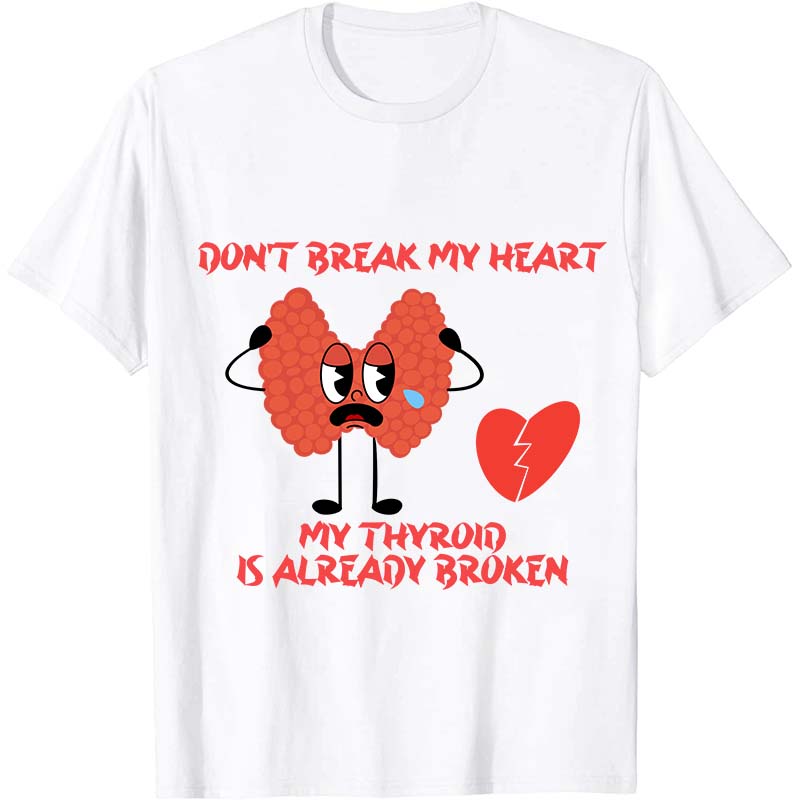 Don't Break My Heart Nurse T-Shirt