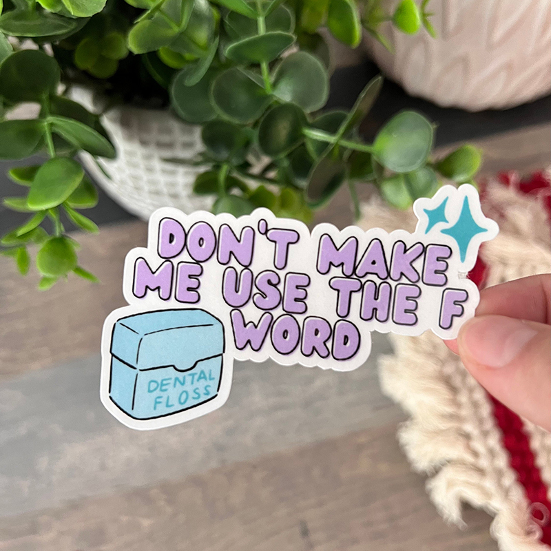 Don't Make Me Use The F Word Dental Stickers