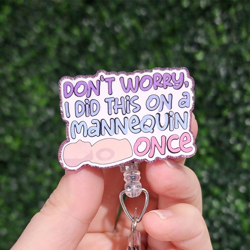 Don't Worry I Did This On A Mannequin Badge Reel