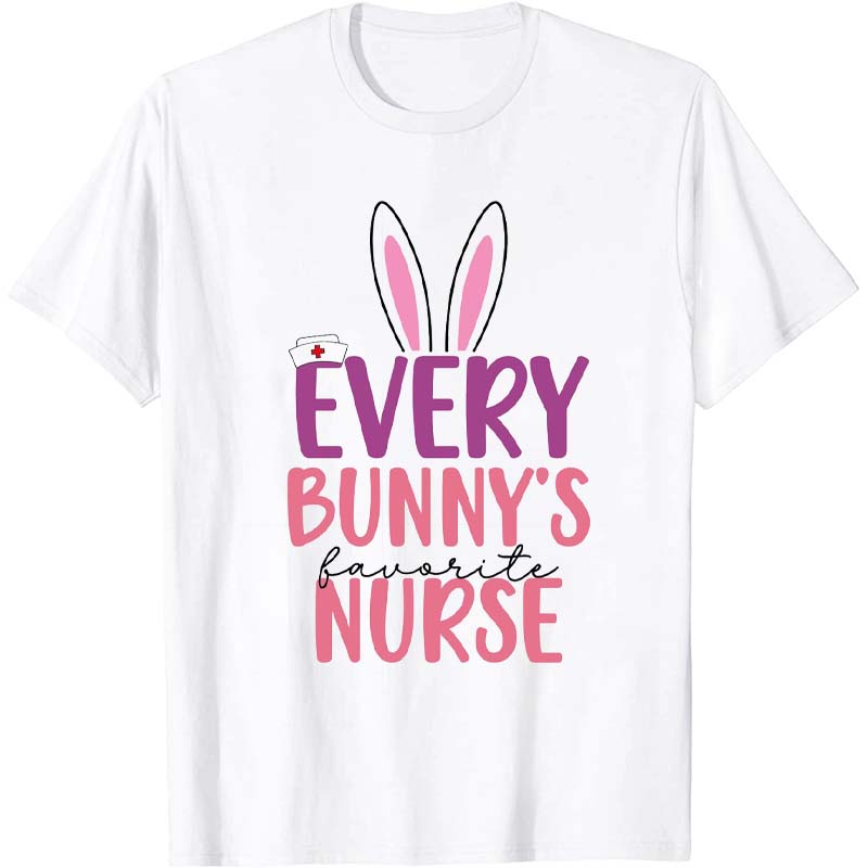 Every Bunny's Favortie Nurse T-Shirt