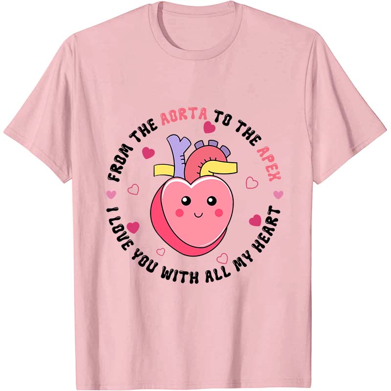 From The Aorta To The Apex Nurse T-Shirt