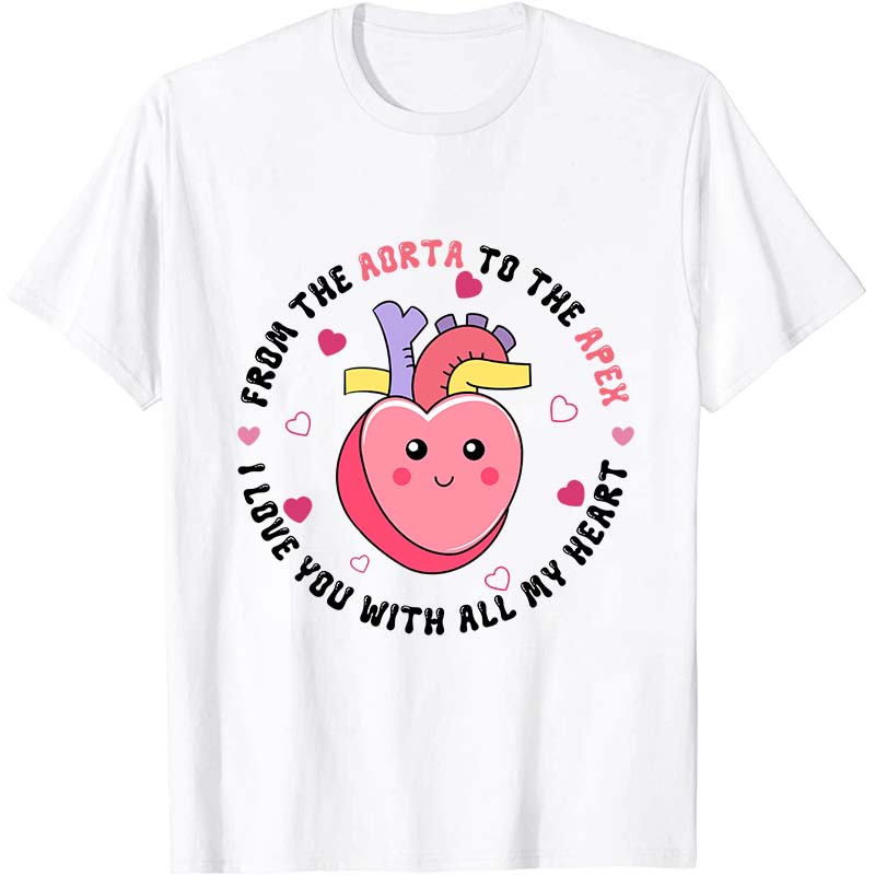 From The Aorta To The Apex Nurse T-Shirt