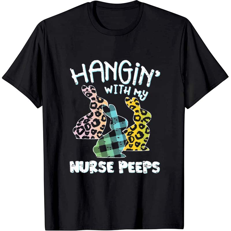 Hangin With My Nurse Peeps Nurse T-Shirt