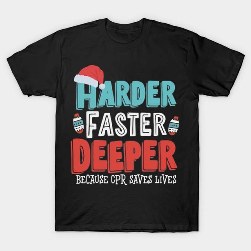 Harder Faster Deeper Nurse T-Shirt