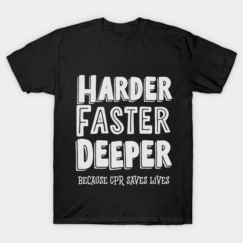 Harder Faster Deeper Nurse T-Shirt