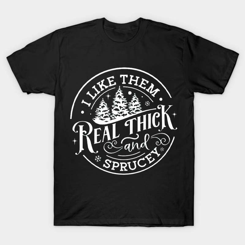 I Like Them Real Thick And Sprucey Nurse T-Shirt