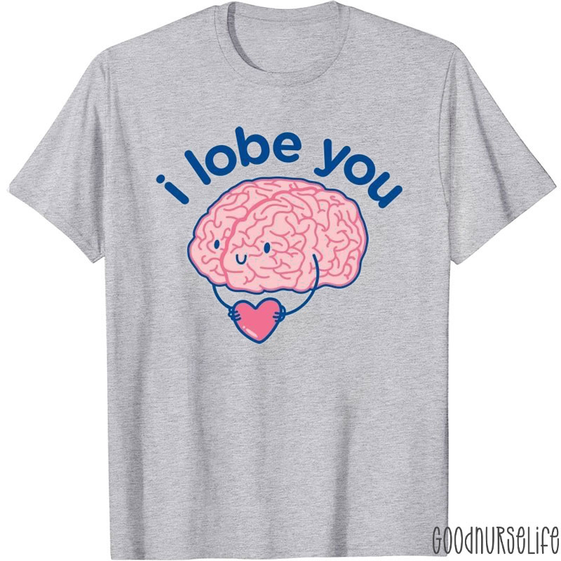I Lobe You Neuro Nurse T-Shirt