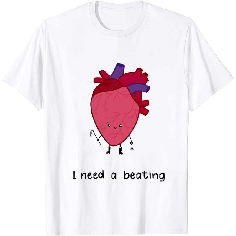 I Need A Beating Nurse T-Shirt