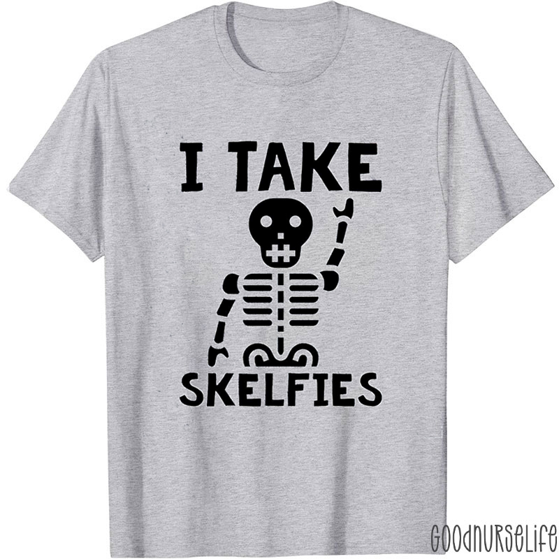 I Take Skelfies Nurse T-Shirt