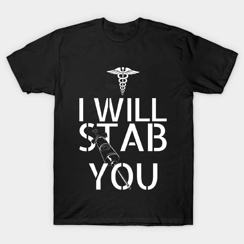 I Will Stab You Nurse T-Shirt