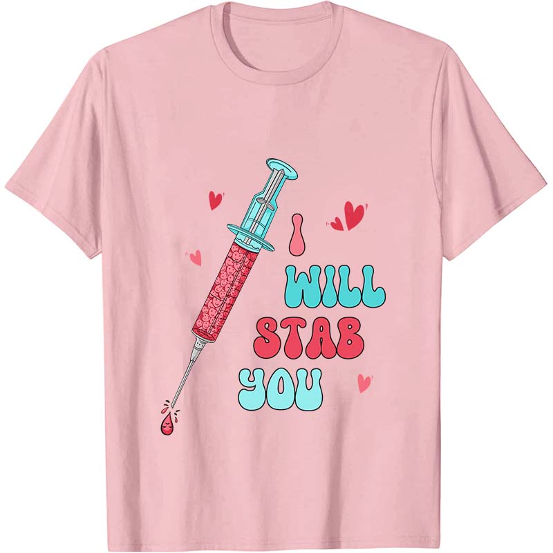 I Will Stab You Nurse T-Shirt