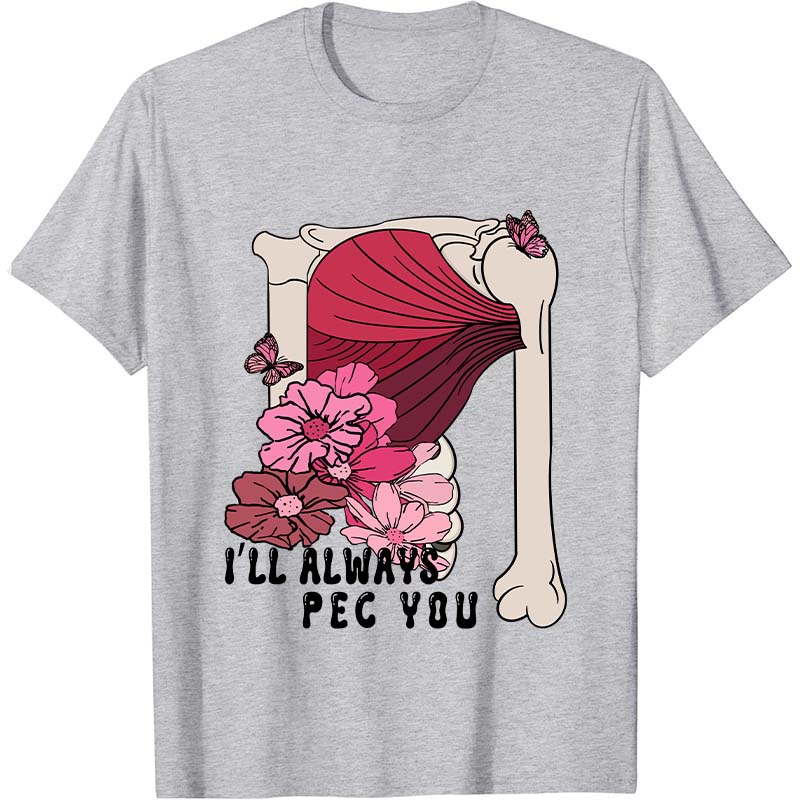 I'll Always PEC You Nurse T-Shirt