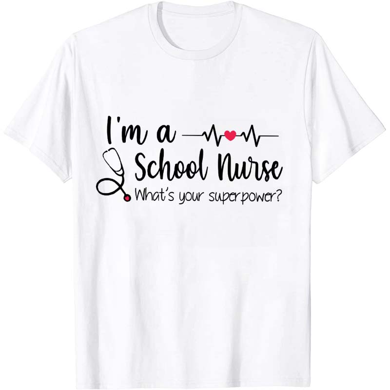 I'm A School Nurse T-Shirt