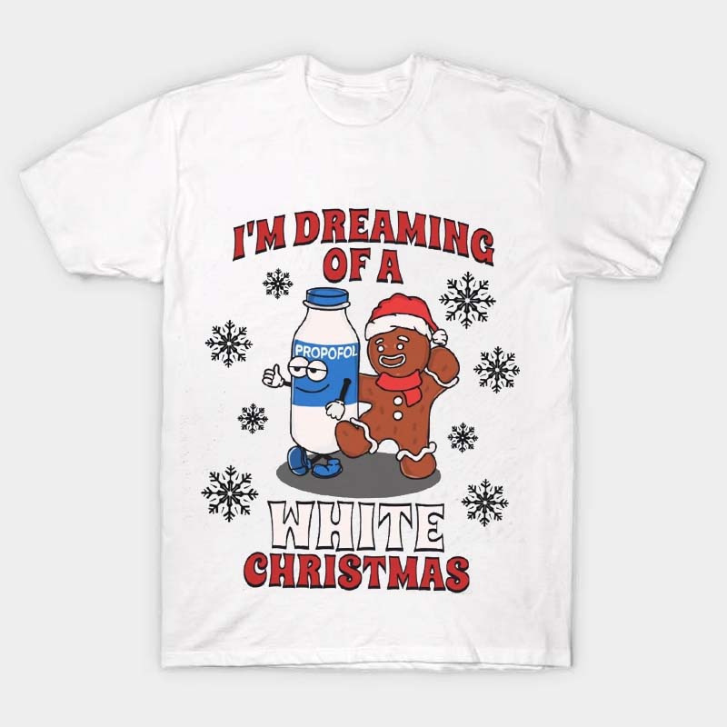 I'm Dreaminh Of A White Christmas Nurse T-Shirt
