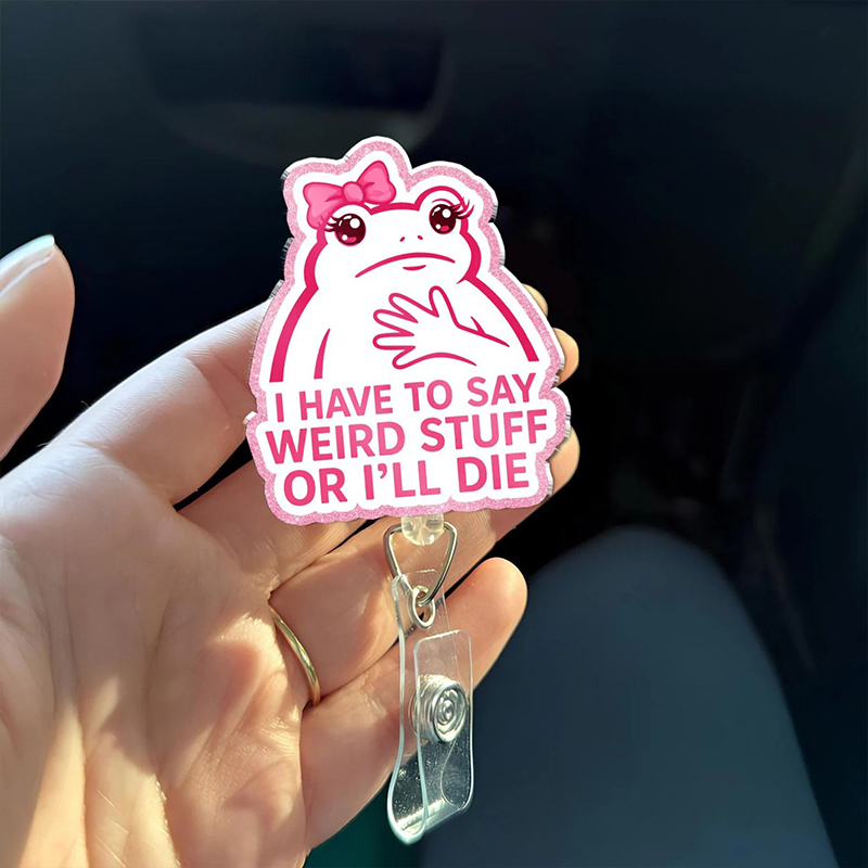 I Have To Say Weird Stuff Nurse Badge Reel