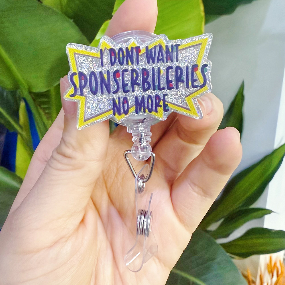 I Don't Want Sponserbileries No More Nurse Badge Reel