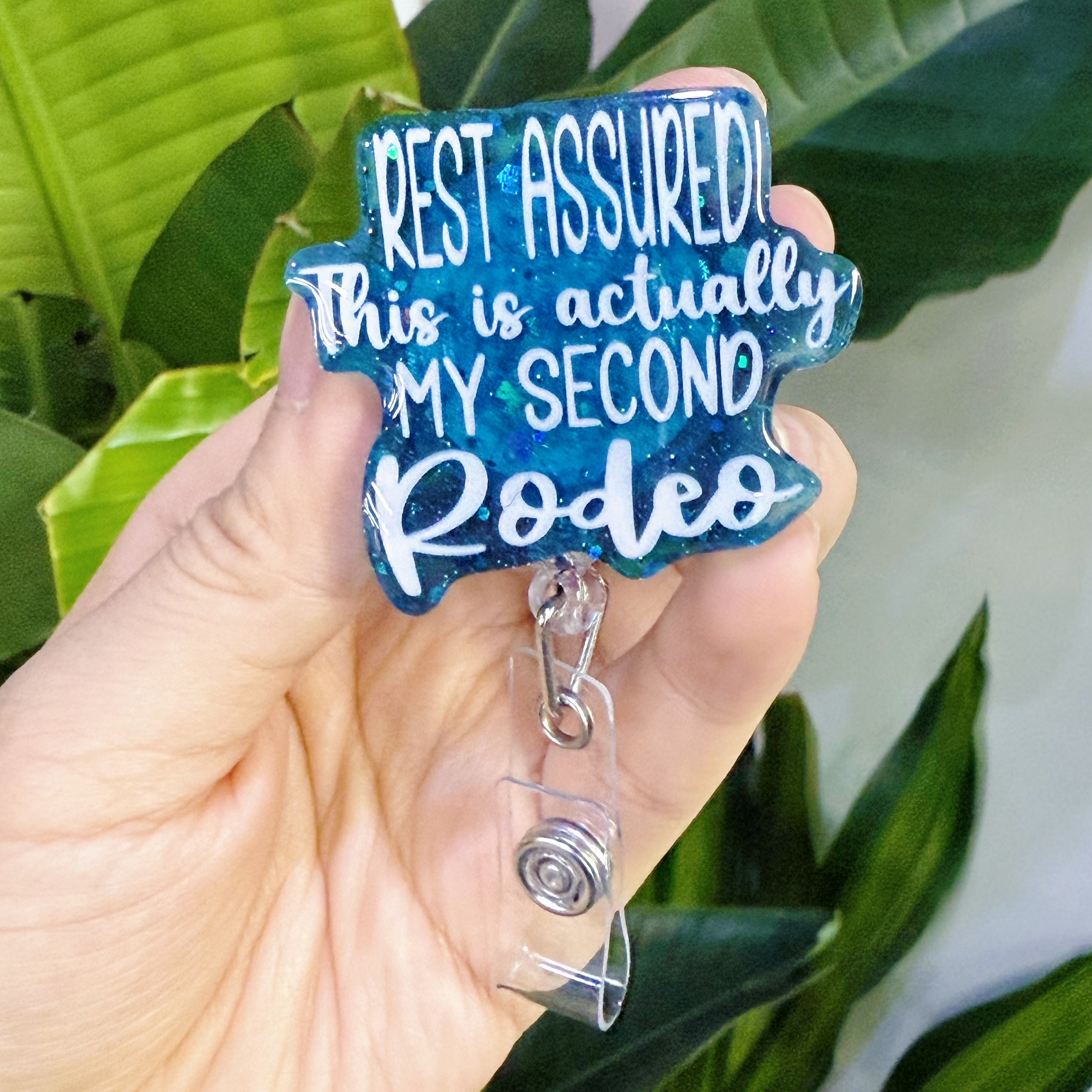 Rest Assured This Is Actually My Second Rodeo Nurse Badge Reel