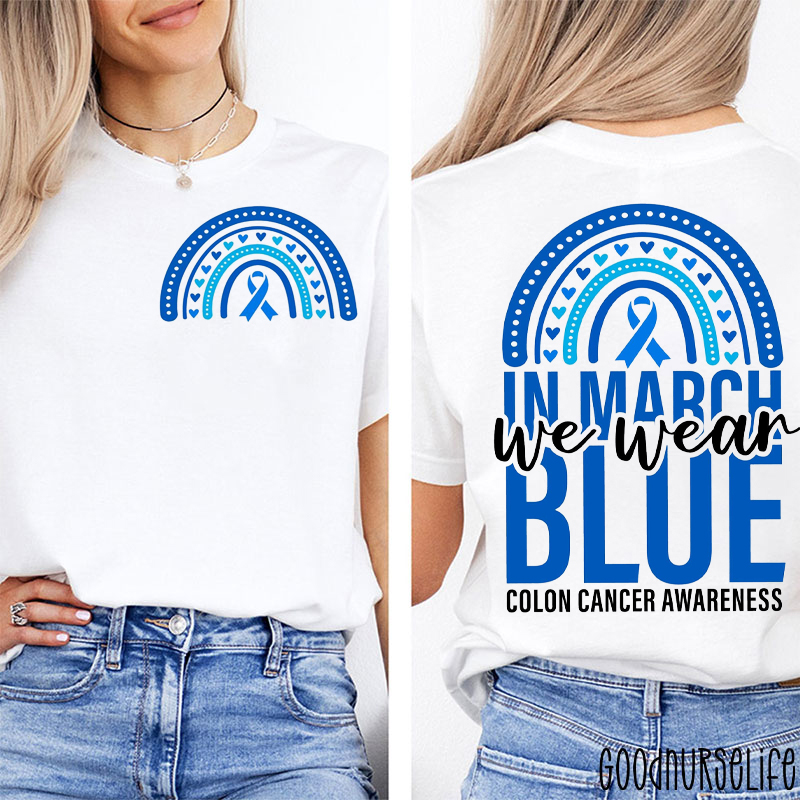 In March We Wear Blue Colon Cancer Awareness Nurse