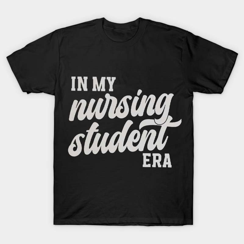 In My Nursing Student Era Nurse T-Shirt