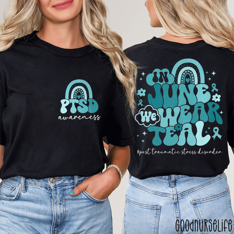 In June We Wear Teal PTSD Awareness Nurse Two Sided T-Shirt