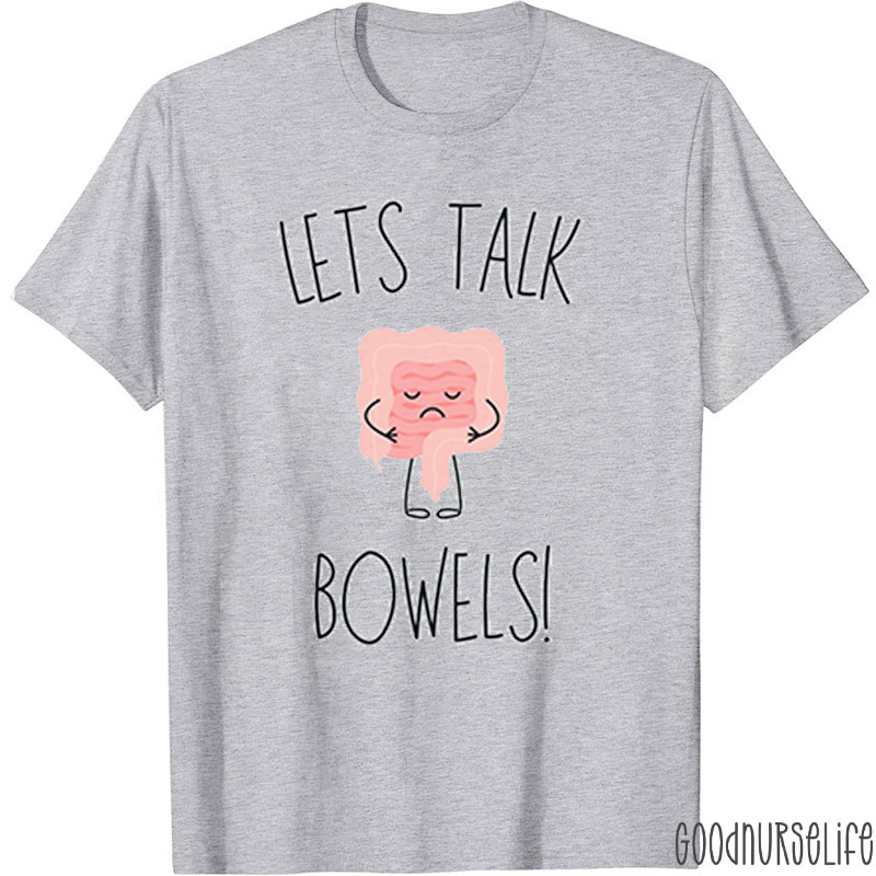 Lets Talk Bowels Nurse T-shirt