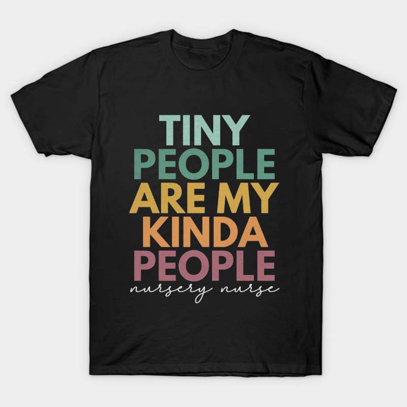 Little People Are My Kind of People Nurse T-Shirt