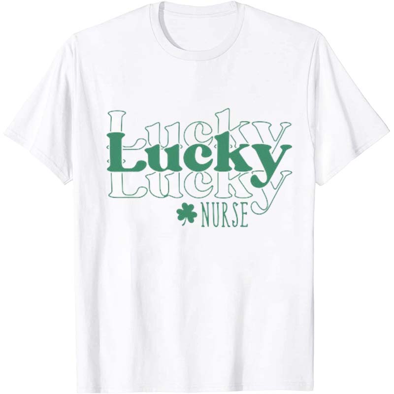 Lucky Lucky Lucky Nurse T-Shirt