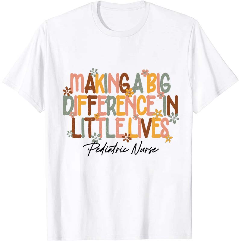 Making A Big Difference In Little Lives Nurse T-Shirt