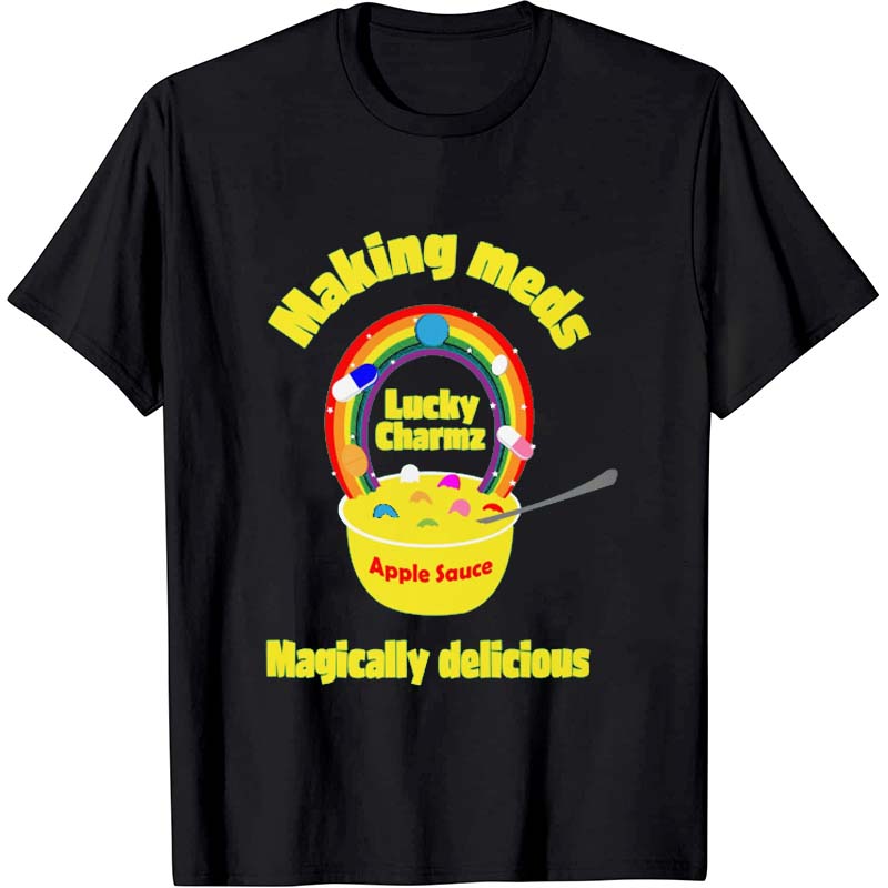 Making Meds Magically Delicious Nurse T-Shirt