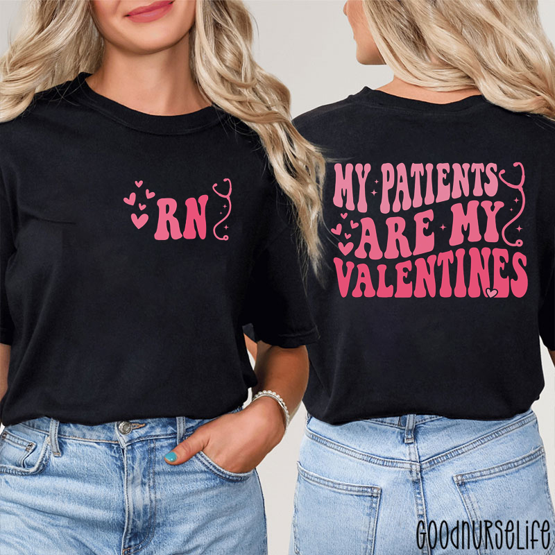 My Patients Are My Valentines RN Nurse Two Sided T-Shirt