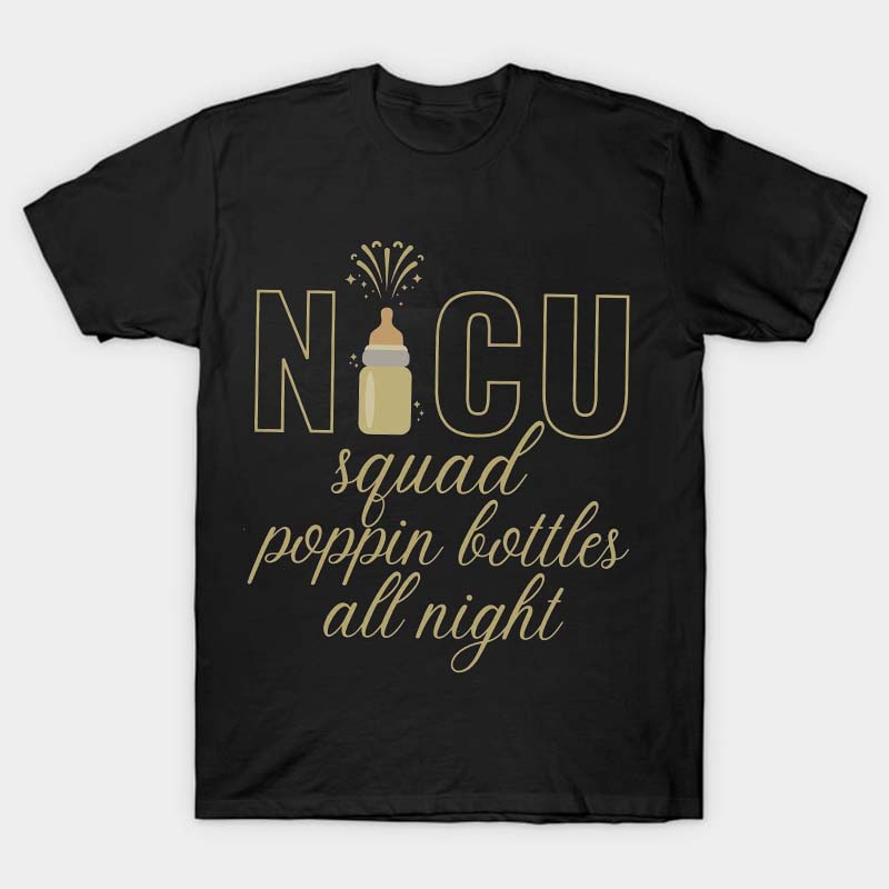NICU Squad Poppin Bottles All Night Nurse T-Shirt