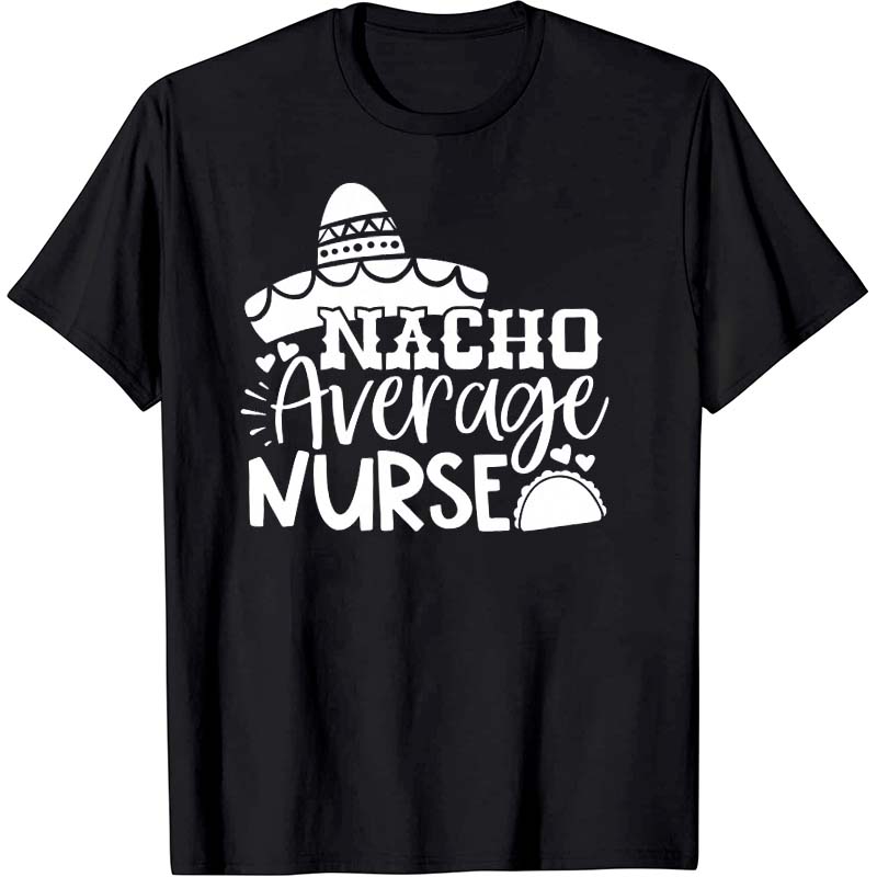 Nacho Average Nurse T-Shirt