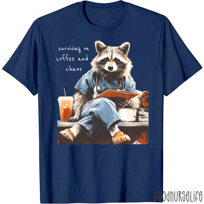Surviving On Coffee And Chaos Nurse T-Shirt