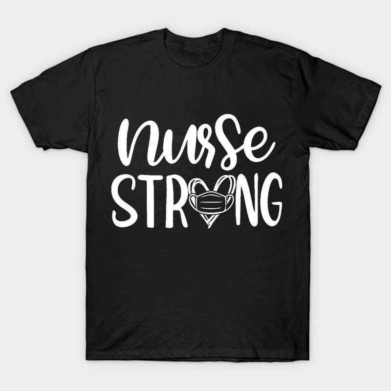 Nurse Strong Nurse T-Shirt