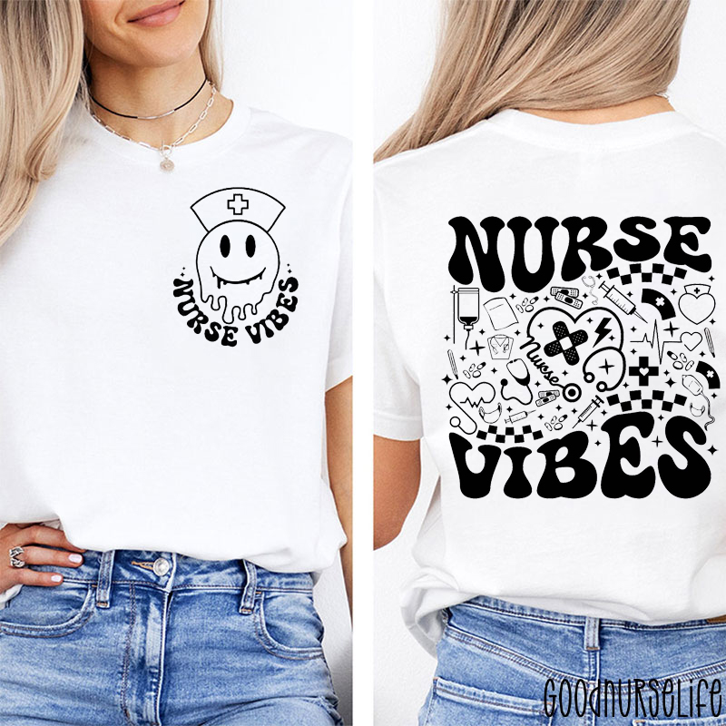 Nurse Vibes Nurse Two Sided T-Shirt