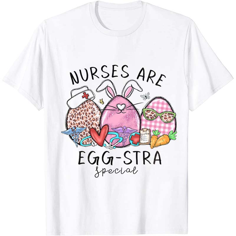 Nurses Are Egg Stra Special Nurse T-Shirt