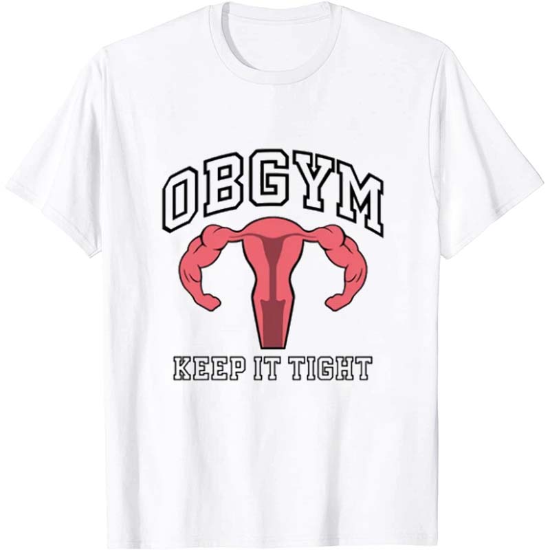 Obgym Keep It Tight Nurse T-Shirt