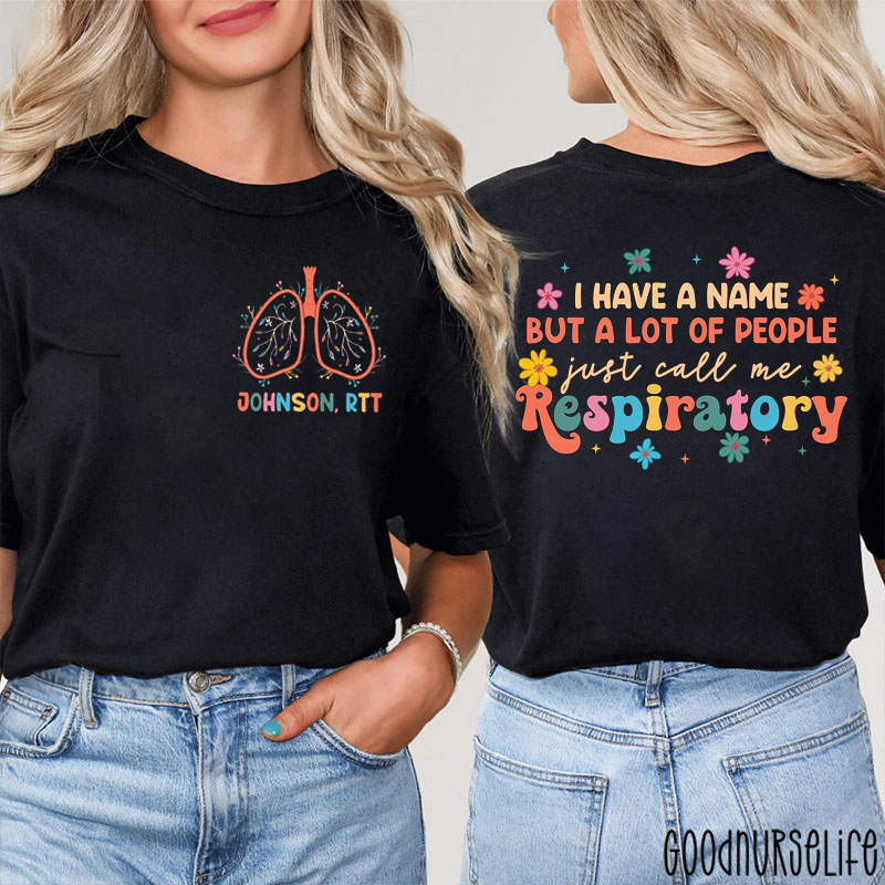 Personalized Name A Lot Of People Call Me Respiratory Nurse Two Sided T-Shirt