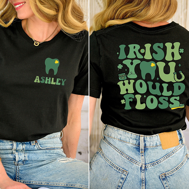 Personalized Name Irish You Would Floss Dental Two Sided T-Shirt
